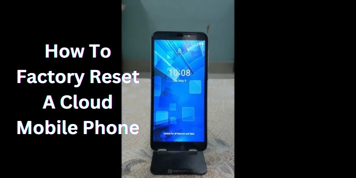 how to factory reset a cloud mobile phone