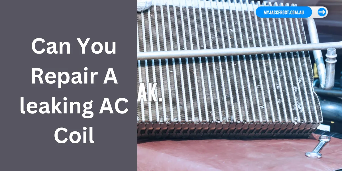 Can You Repair A leaking AC Coil