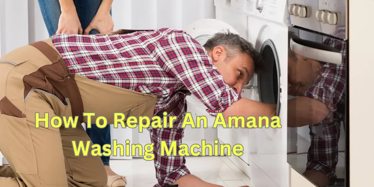 How To Repair An Amana Washing Machine