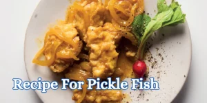 Recipe For Pickle Fish