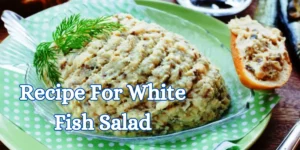 Recipe For White Fish Salad