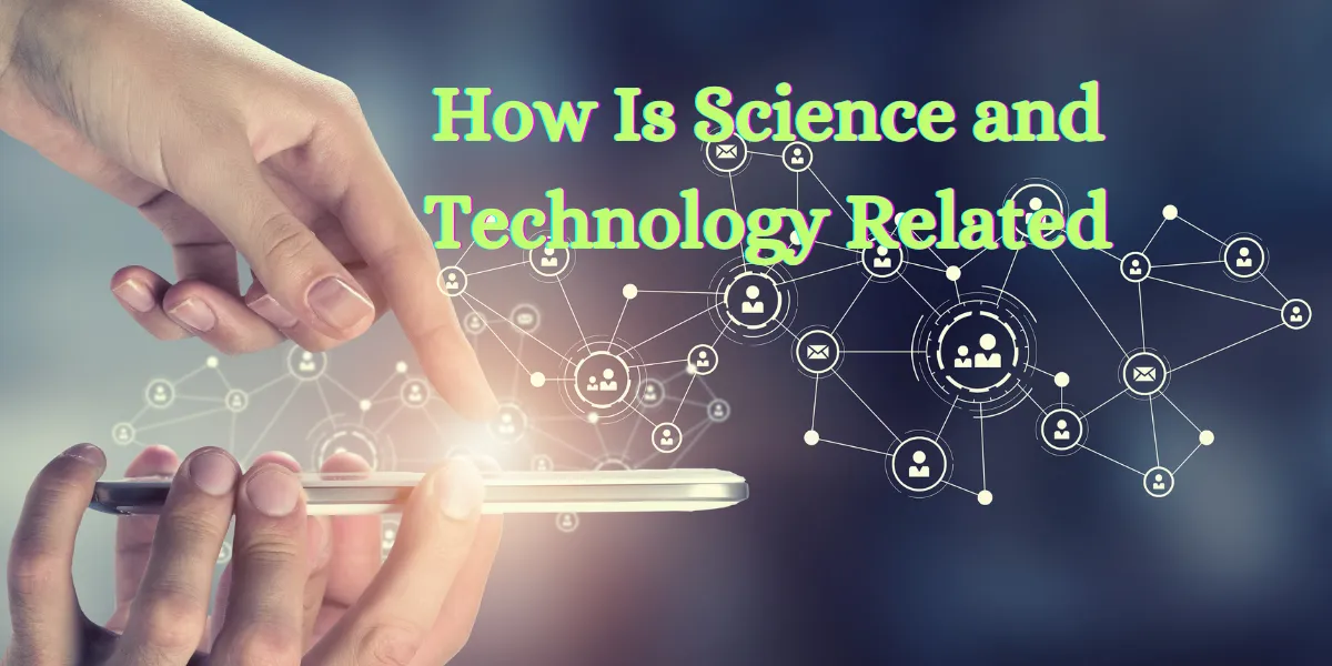 How Is Science and Technology Related