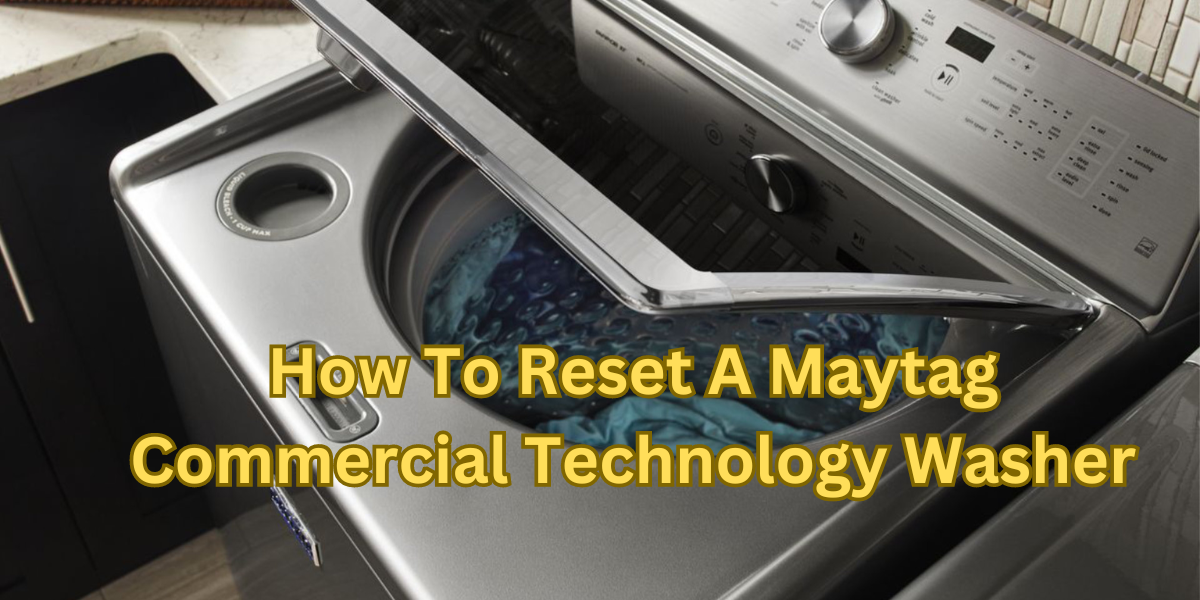 How To Reset A Maytag Commercial Technology Washer
