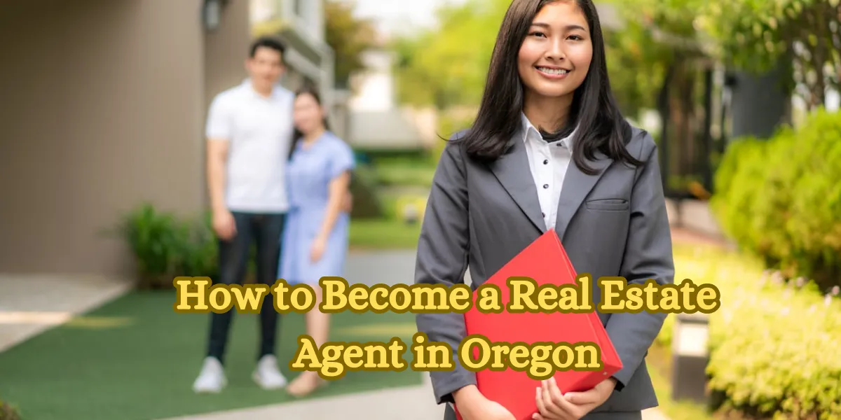 How to Become a Real Estate Agent in Oregon