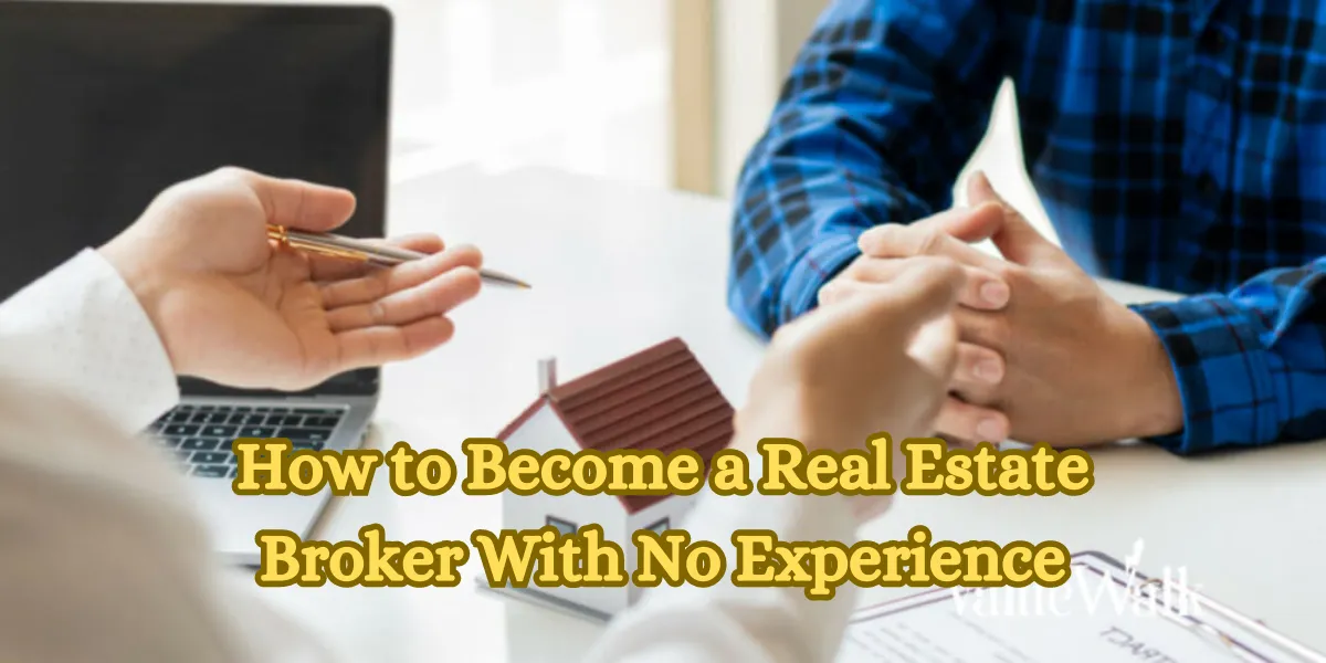 How to Become a Real Estate Broker With No Experience