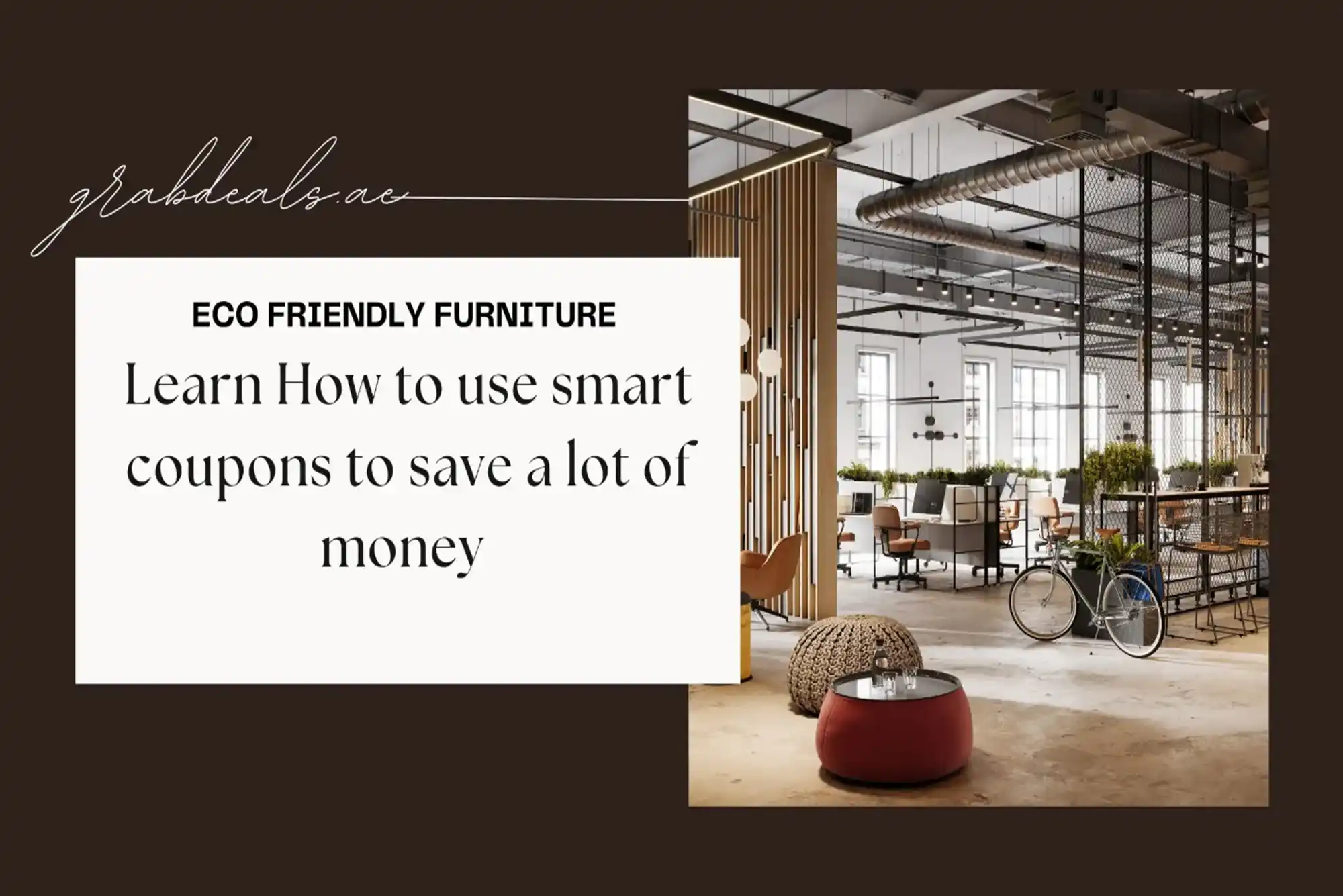 Learn How to Use Smart Coupons to Save a Lot of Money on Fashionable, Eco Friendly Furniture in the UAE