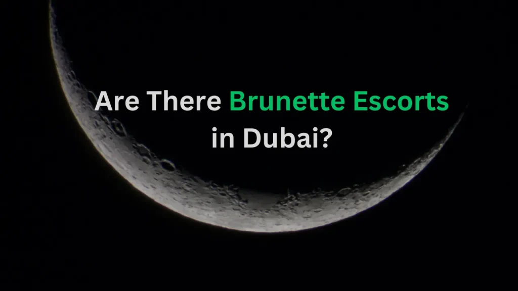 Are There Brunette Escorts in Dubai